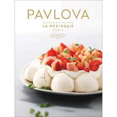 Pavlova Favorite Recipes from La Meringaie, Paris